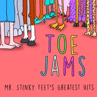 Toe Jams – Mr. Stinky Feet’s Greatest Hits